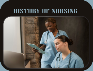 Exploring the Rich History of Nursing: Tracing the Origins and Evolution